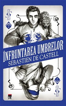 Înfruntarea umbrelor. Seria Duelul vrăjilor (vol.2) - Paperback brosat - Sebastien De Castell - RAO, 