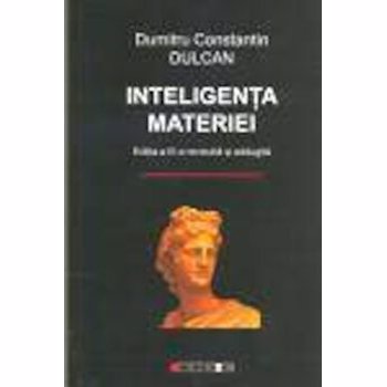 Inteligenta materiei - Dumitru Constantin Dulcan