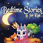 Bedtime Stories for Kids: Unicorn and Little Furry Friends. Short Meditation Stories to Help Children Sleep at Night. Make Toddlers Feel Calm