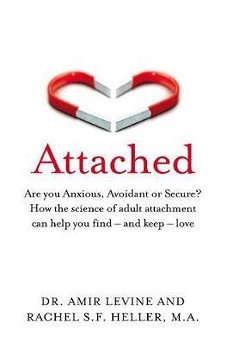 Attached. Are you Anxious, Avoidant or Secure? How the science of adult attachment can help you find - and keep - love, Paperback - Rachel Heller