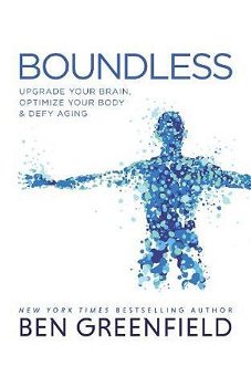 Boundless: Upgrade Your Brain, Optimize Your Body & Defy Aging