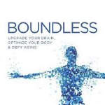 Boundless: Upgrade Your Brain, Optimize Your Body & Defy Aging
