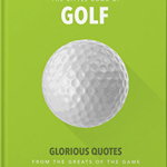 Little Book of Golf: Great Quotes Straight Down the Middle - Hippo! Orange, Hippo! Orange