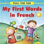 Pull the Tab : My First Words in French, 