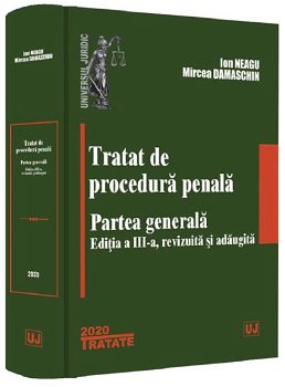 Tratat de procedura penala. Partea generala. Editia a III-a - Ion Neagu, Mircea Damaschin, 