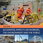 Nuclear Decommissioning Case Studies: Volume One - Accidental Impacts on Workers, the Environment and Society (Nuclear Decommissioning Case studies)