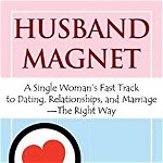 Husband Magnet: A Single Woman's Fast Track to Dating, Relationships, and Marriage - The Right Way, Paperback - Barba Maulana Koroma