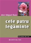 Cele 4 legaminte - Don Miguel Ruiz