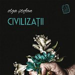 Civilizații - Paperback brosat - Olga Ștefan - Paralela 45, 
