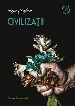 Civilizații - Paperback brosat - Olga Ștefan - Paralela 45, 
