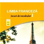 Limba franceza - Jocuri de vocabular 1 A1-A2, 