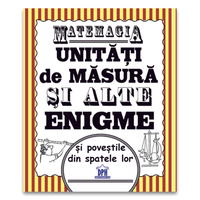 Matemagia - Unitati de masura si alte enigme si povestile din spatele lor, DPH, 6-7 ani +, DPH