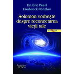 Solomon Vorbeste Despre Reconectarea Vietii Tale - Eric Pearl, Frederick Ponzlov