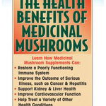 The Health Benefits of Medicinal Mushrooms - Mark Stengler, Mark Stengler