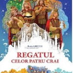 Regatul celor patru crai - Hardcover - Petru Ghețoi - Casa Poveștilor, 