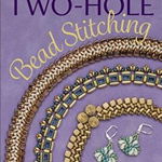 Two-Hole Bead Stitching: 25+ New Jewelry Designs