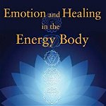 Emotion and Healing in the Energy Body: A Handbook of Subtle Energies in Massage and Yoga