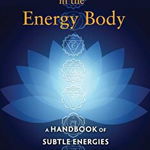 Emotion and Healing in the Energy Body: A Handbook of Subtle Energies in Massage and Yoga