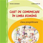 Caiet de comunicare in limba romana - activitati independente - clasa pregatitoare - avizat, DPH, 6-7 ani +, DPH