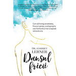 Dansul fricii - Paperback brosat - Harriet Lerner, Dana Ioana Chiriță - Pagina de psihologie, 
