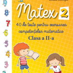 Matex 2 - 40 de teste pentru exersarea competentelor matematice - Clasa a II-a, DPH, 8-9 ani +, DPH