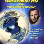 The Secret Lost Diary of Admiral Richard E. Byrd and The Phantom of the Poles - Timothy Green Beckley, Timothy Green Beckley