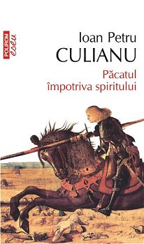 Păcatul împotriva spiritului - Paperback brosat - Ioan Petru Culianu - Polirom, 