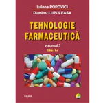 Tehnologie farmaceutica Volumul III (editia 2017) - Iuliana Popovici, Dumitru Lupuleasa