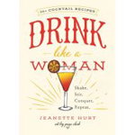 Drink Like a Woman: Shake. Stir. Conquer. Repeat.