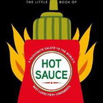 The Little Book of Hot Sauce: A Passionate Salute to the World's Fiery Condiment - Hippo! Orange, Hippo Orange