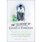 The Science of Game of Thrones: From the genetics of royal incest to the chemistry of death by molten gold - sifting fact from fantasy in the Seven Kingdoms