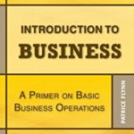 Introduction to Business: A Primer On Basic Business Operations - Patrice Flynn, Patrice Flynn