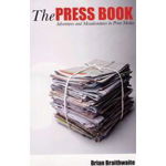 The Press Book. Adventures and Misadventures in Print Media - Brian Braithwaite Hale, Astro