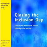 Closing the Inclusion Gap. Special and Mainstream Schools Working in Partnership