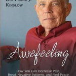 Awefeeling: How You Can Decrease Pain, Break Negative Patterns, and Find Peace in Only 31⁄2 Minutes a Day - Frank J. Kinslow, Frank J. Kinslow