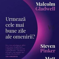 Urmeaza cele mai bune zile ale omenirii - Alain de Botton Malcolm Gladwell