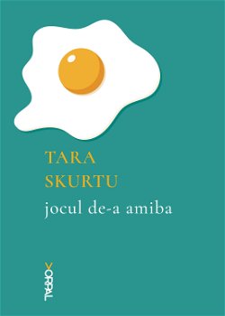 Jocul de-a amiba - Paperback brosat - Tara Skurtu - Nemira, 