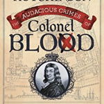 The Audacious Crimes of Colonel Blood