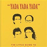 Yada Yada Yada: The Little Guide to Seinfeld