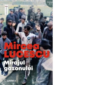 Mirajul gazonului - Paperback brosat - Mircea Lucescu - Junimea, 