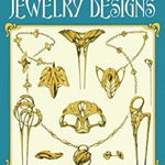 The 305 Authentic Art Nouveau Jewelry Designs: For Artists, Needleworkers and Craftspeople (Dover Jewelry and Metalwork)