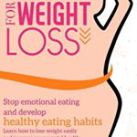 Positive Affirmations for Weight Loss: Stop emotional eating and develop healthy eating habits. Learn how to lose weight easily and improve your menta - Martin Eland