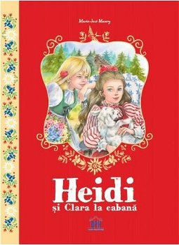Heidi și Clara la cabană - Hardcover - Marie-Jose Maury - Didactica Publishing House, 
