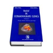 Tratat de ultrasonografie clinica. Principii, abdomen, obstetrica si ginecologie. Volumul 1 - Radu I. Badea