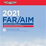 Far/Aim 2021: Federal Aviation Regulations/Aeronautical Information Manual, Paperback - ***