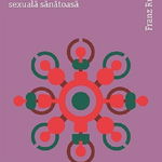 Iubire, dorinta si trauma. Calea catre o identitate sexuala sanatoasa