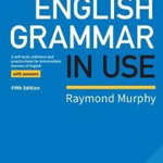 English Grammar in Use Book with Answers. A Self-study Reference and Practice Book for Intermediate Learners of English, Paperback - Raymond Murphy