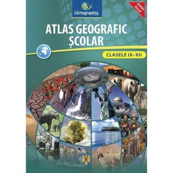 Atlas geografic scolar - Clasele IX-XII, editura Cartographia
