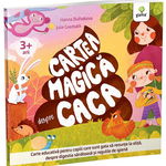 Cartea magica despre caca. Carte educativa pentru copiii care sunt gata sa renunte la olita, despre digestia sanatoasa si regulile de igiena