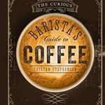 The Curious Barista's Guide to Coffee, Hardcover - Tristan Stephenson